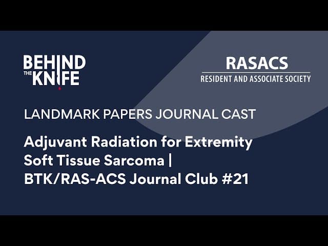Adjuvant Radiation for Extremity Soft Tissue Sarcoma | BTK/RAS-ACS Journal Club #21