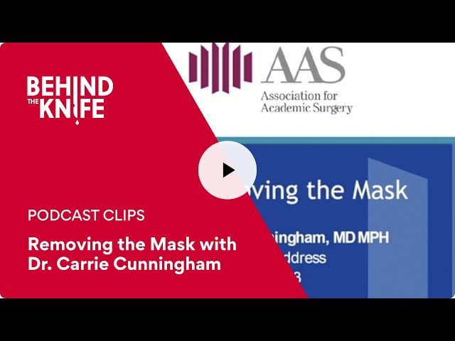 Association for Academic Surgery: Removing the Mask with Dr. Carrie Cunningham