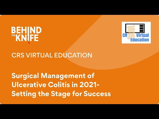 CRS Virtual Education: Surgical Management of Ulcerative Colitis in 2021 Setting Stage for Success