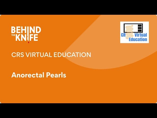CRS Virtual Education: Anorectal Pearls