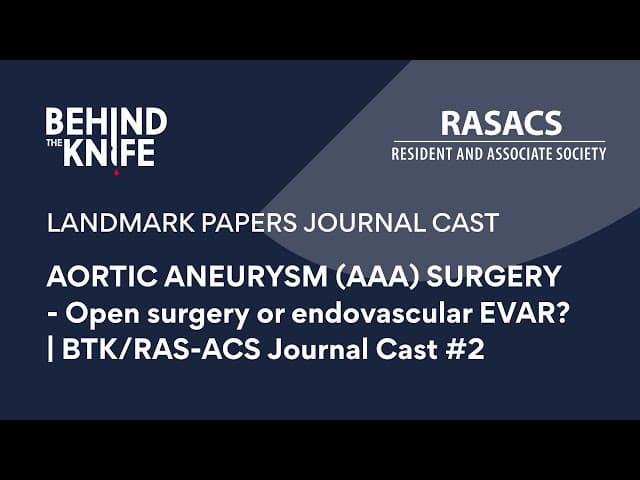 AORTIC ANEURYSM (AAA) SURGERY - Open surgery or endovascular EVAR? | BTK/RAS-ACS Journal Cast #2