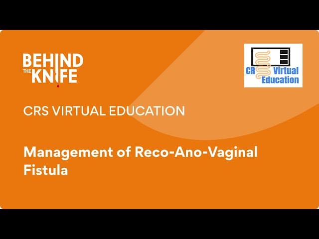 CRS Virtual Education: Management of Reco-Ano-Vaginal Fistula