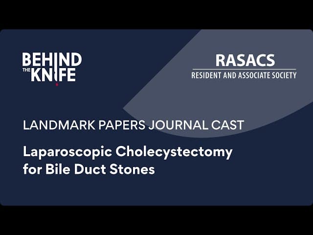Laparoscopic Cholecystectomy for Bile Duct Stones | BTK/RASACS Journal Club #23