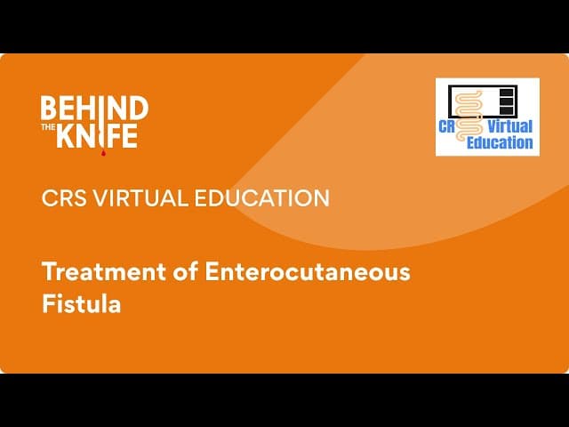 CRS Virtual Education: : Treatment of Enterocutaneous Fistula