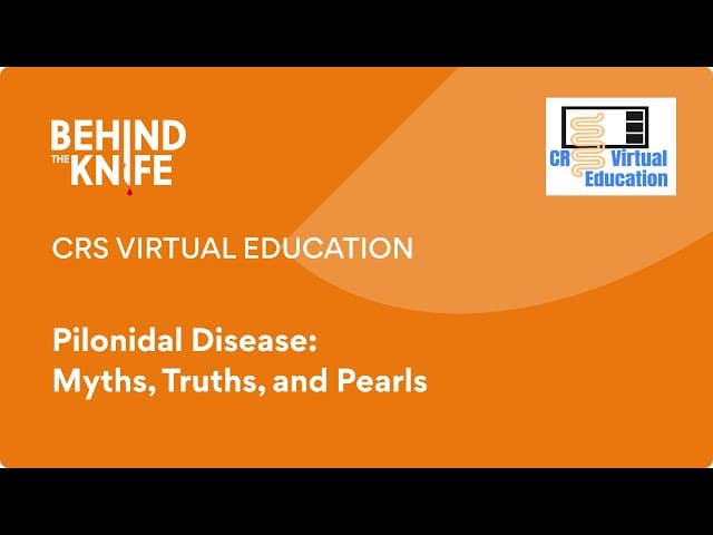 CRS Virtual Education: Pilonidal Disease: Myths, Truths, and Pearls
