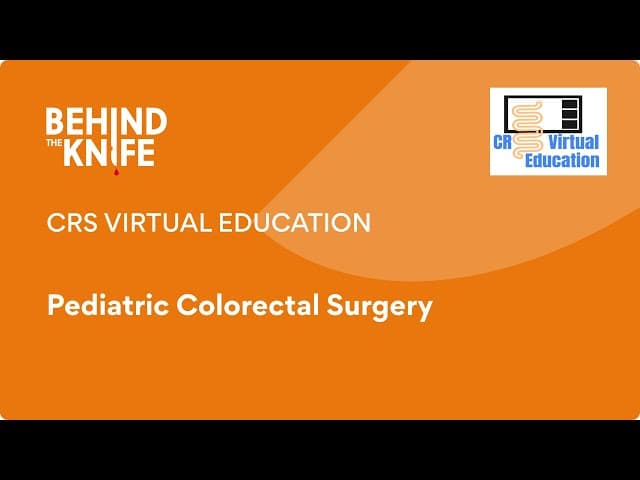 CRS Virtual Education: Pediatric Colorectal Surgery