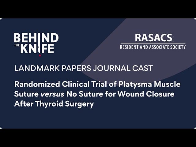 Platysma Muscle Suture/No Suture After Thyroid Surgery | BTK/RASACS Journal Club #27