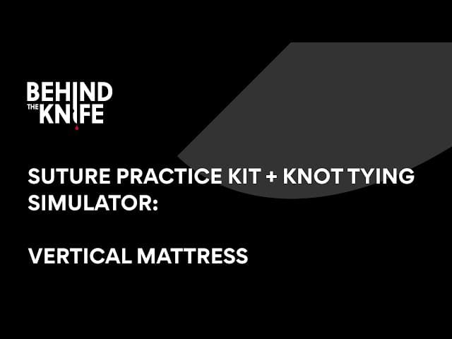 Vertical Mattress | Behind the Knife Suture Practice Kit + Knot Tying Simulator