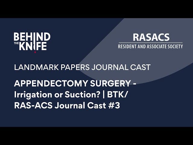 APPENDECTOMY SURGERY - Irrigation or Suction? | BTK/RAS-ACS Journal Cast #3