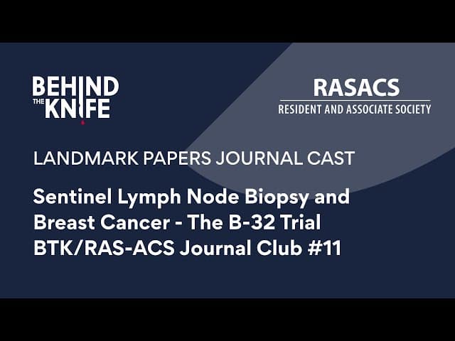 Sentinel Lymph Node Biopsy and Breast Cancer - The B-32 Trial | BTK/RAS-ACS Journal Club #11