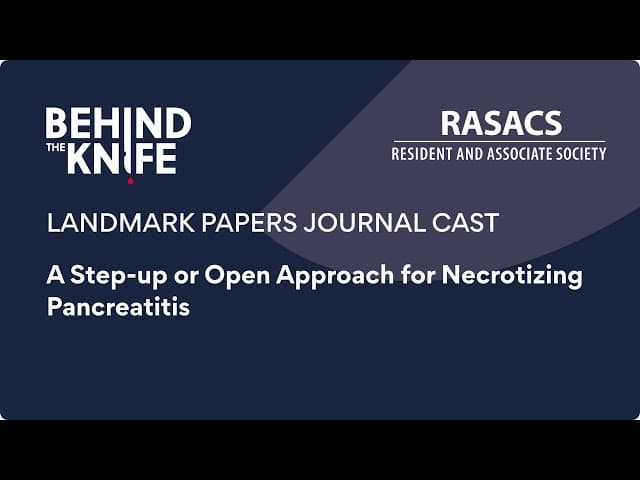 A Step-up or Open Approach for Necrotizing Pancreatitis | BTK/RASACS Journal Club #24