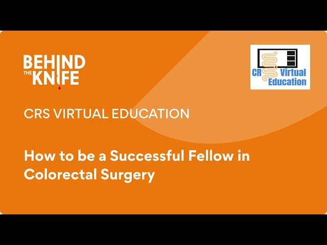 CRS Virtual Education: How to be a Successful Fellow in Colorectal Surgery