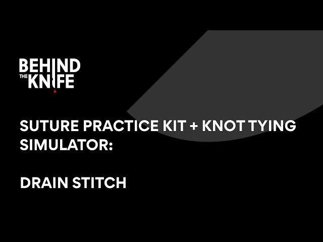 Drain Stitch | Behind the Knife Suture Practice Kit + Knot Tying Simulator